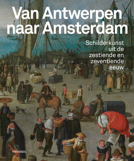 Van Antwerpen naar Amsterdam - Koenraad Jonckheere, Micha Leeflang, Leen Kelchtermans (ISBN 9789464666120)