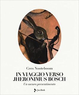 In viaggio verso Jheronimus Bosch - Cees Nooteboom (ISBN 8816605340)