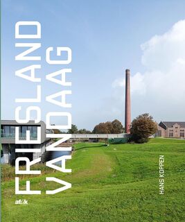 Friesland vandaag - Hans Koppen (ISBN 9789492176509)