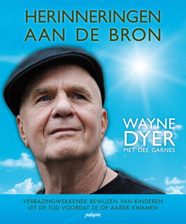 Herinneringen aan de Bron - Wayne Dyer, Dee Garnes (ISBN 9789492412218)