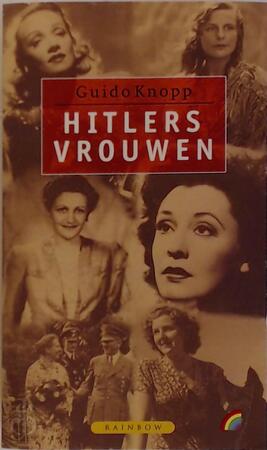 Hitlers vrouwen - Guido Knopp, Alexander Berkel, Jan Hamminga Hitlers vrouwen - Guido Knopp, Alexander Berkel, Jan Hamminga