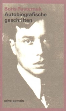 Autobiografische geschriften - Boris Pasternak, Charles B. Timmer Autobiografische geschriften - Boris Pasternak, Charles B. Timmer