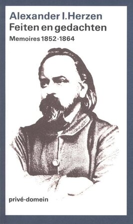 Feiten en gedachten - Memoires - Alexander I. Herzen Feiten en gedachten - Memoires - Alexander I. Herzen