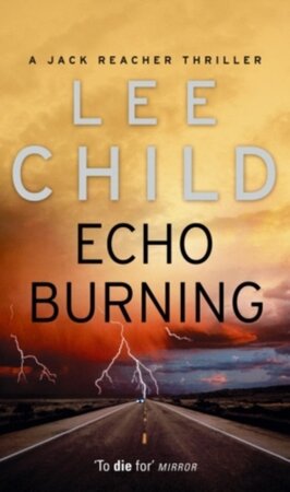 Echo burning - Lee Child Echo burning - Lee Child