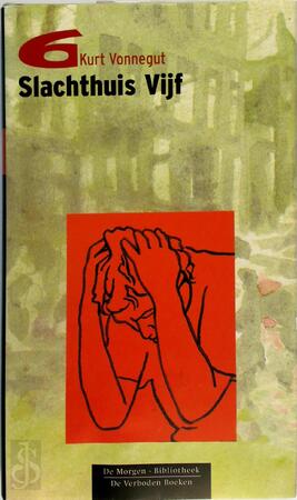 Slachthuis Vijf - Kurt Vonnegut, Else (vertaling) Hoog Slachthuis Vijf - Kurt Vonnegut, Else (vertaling) Hoog