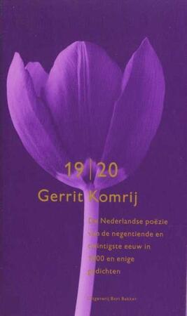 De Nederlandse poezië van de negentiende en twintigste eeuw in duizend en enige gedichten - Gerrit Komrij De Nederlandse poezië van de negentiende en twintigste eeuw in duizend en enige gedichten - Gerrit Komrij
