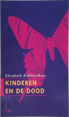 Kinderen en de dood - Elisabeth Kubler-Ross Kinderen en de dood - Elisabeth Kubler-Ross