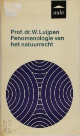 Fenomenologie van het natuurrecht - Wilhelmus Luijpen Fenomenologie van het natuurrecht - Wilhelmus Luijpen