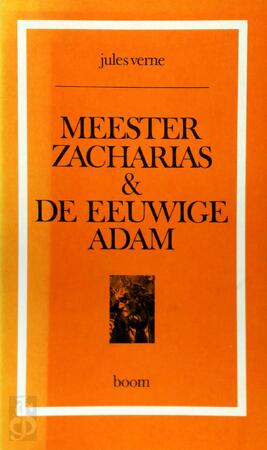 Meester Zacharias, en De eeuwige Adam - Jules Verne, Marcel Baudet, Anneke Brassinga