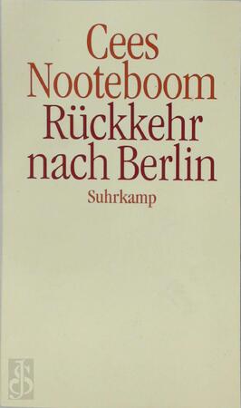 Rückkehr nach Berlin - Cees Nooteboom Rückkehr nach Berlin - Cees Nooteboom