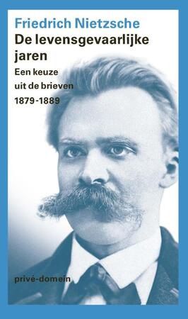 De levensgevaarlijke jaren - Friedrich Nietzsche De levensgevaarlijke jaren - Friedrich Nietzsche