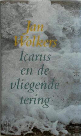 Icarus en de vliegende tering - Jan Wolkers Icarus en de vliegende tering - Jan Wolkers