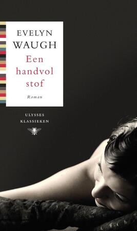Een handvol stof - Evelyn Waugh Een handvol stof - Evelyn Waugh