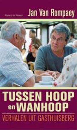 Tussen hoop en wanhoop - Jan van Rompaey
