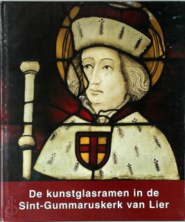 De kunstglasramen in de Sint-Gummaruskerk van Lier - Gilde Heren van Lier