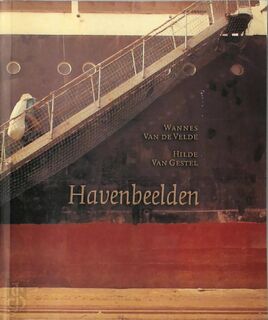 Havenbeelden - Wannes van de Velde, Hilde [Fotogr.] van Gestel (ISBN 9789077757246)