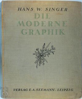  Die Moderne Graphik: Eine Darstellung für deren Freunde und Sammler. - H.W. Singer