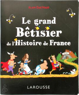 Le grand bêtisier de l'histoire de France - Alain Dag'Naud (ISBN 9782036000667)