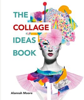 The Collage Ideas Book - Alannah Moore (ISBN 9781781575277)