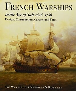 French Warships in the Age of Sail 1626-1786 - Rif Winfield, Stephen S. Roberts (ISBN 9781473893511)