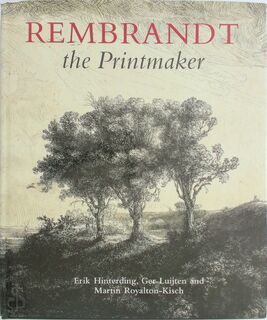 Rembrandt the Printmaker - Erik Hinterding, Ger Luijten, Martin Royalton-Kisch, Peter Schatborn, British Museum (ISBN 9780714126258)