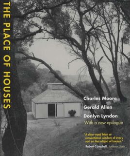 The Place of Houses - Charles Moore, Gerald Allen, Donlyn Lyndon (ISBN 9780520223578)