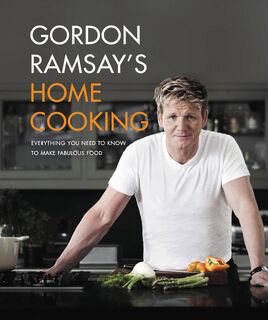 Ramsay, G: Gordon Ramsay's Home Cooking - Gordon Ramsay (ISBN 9781455525256)