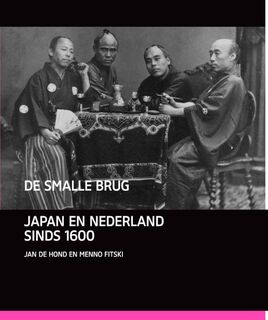 De smalle brug: Japan en Nederland sinds 1600 - Jan de Hond, Menno Fitski (ISBN 9789460042638)