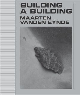 Building a Building - Maarten vanden Eynde (ISBN 9782930528090)