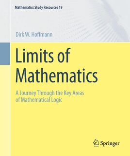 Limits of Mathematics - Dirk W. Hoffmann (ISBN 9783662709986)