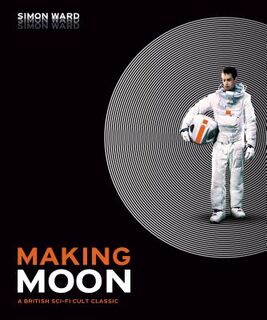 Making Moon: A British Sci-Fi Cult Classic - Simon Ward (ISBN 9781789091007)