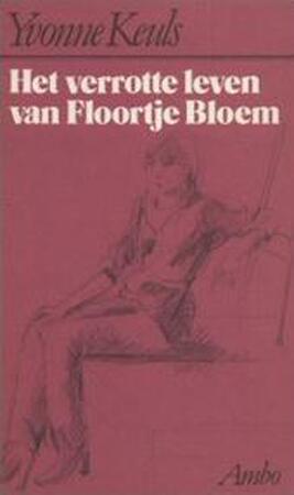 Het verrotte leven van Floortje Bloem - Yvonne Keuls Het verrotte leven van Floortje Bloem - Yvonne Keuls