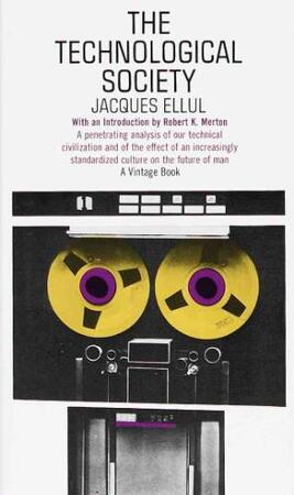 The Technological Society - Jacques Ellul The Technological Society - Jacques Ellul