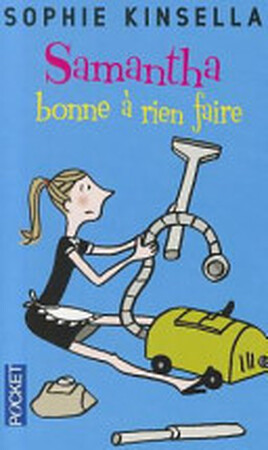 Samantha, bonne à rien faire - Sophie Kinsella Samantha, bonne à rien faire - Sophie Kinsella
