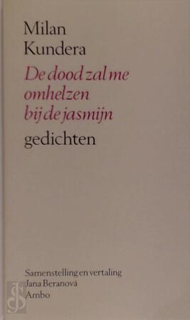 Dood zal me omhelzen bij de jasmijn - M. Kundera Dood zal me omhelzen bij de jasmijn - M. Kundera