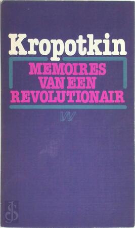 Memoires van een revolutionair - Peter Kropotkin, Nicolas Walter Memoires van een revolutionair - Peter Kropotkin, Nicolas Walter