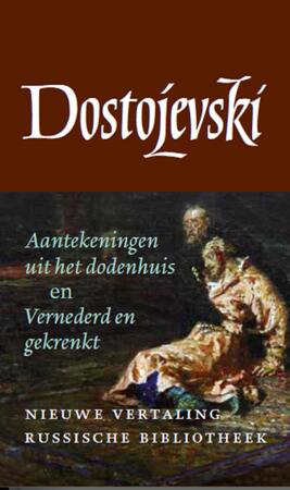 Aantekeningen uit het dodenhuis en Vernederd en gekrenkt - Fjodor Dostojevski Aantekeningen uit het dodenhuis en Vernederd en gekrenkt - Fjodor Dostojevski