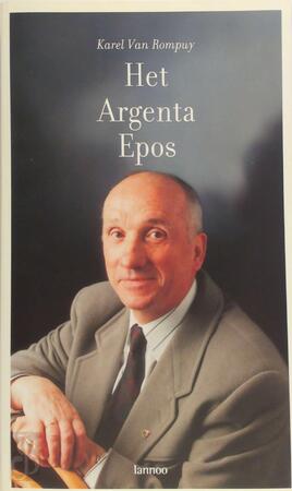 Het Argenta epos - Karel van Rompuy Het Argenta epos - Karel van Rompuy