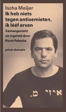 Ik heb niets tegen antisemieten, ik lééf ervan - Ischa Meijer