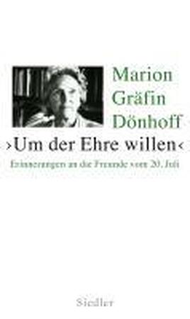 Um der Ehre Willen - Marion Gräfin Dönhoff