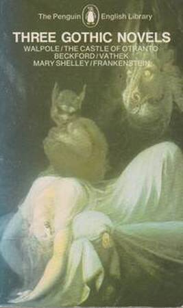 Three Gothic novels - Peter Fairclough, Horace Walpole, William Beckford, Mary Wollstonecraft Shelley Three Gothic novels - Peter Fairclough, Horace Walpole, William Beckford, Mary Wollstonecraft Shelley