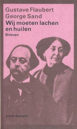 Wij moeten lachen en huilen - Gustave Flaubert, George Sand Wij moeten lachen en huilen - Gustave Flaubert, George Sand
