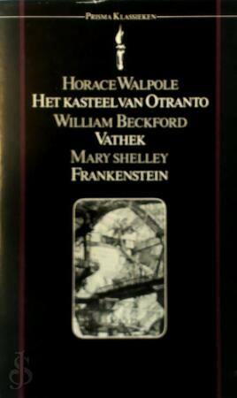 Het kasteel van Otranto - Horace Walpole, William Thomas Beckford, Mary Wollstonecraft Shelley Het kasteel van Otranto - Horace Walpole, William Thomas Beckford, Mary Wollstonecraft Shelley