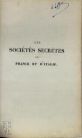 Les Sociétés secrètes de France et d'Italie, ou Fragments de ma vie et de mon temps - Jean Witt
