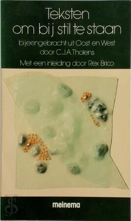 Teksten om bij stil te staan - C.J.A. Tholens, Rex Brico Teksten om bij stil te staan - C.J.A. Tholens, Rex Brico