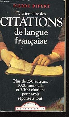 Dictionnaire des citations de langue française - Pierre Ripert