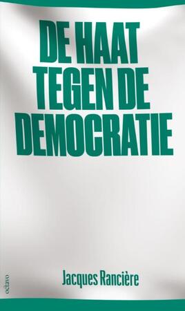De haat tegen de democratie - Jacques Rancière De haat tegen de democratie - Jacques Rancière