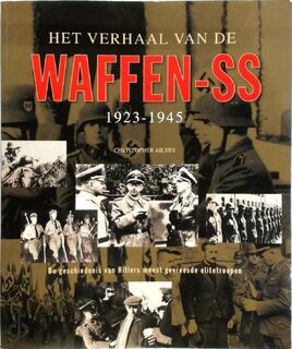 Het verhaal van de Waffen-SS 1923-1945 - Christopher Ailsby (ISBN 9789043814799)