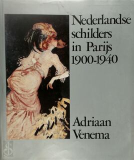 Nederlandse schilders in Parijs 1900-1940 - Adriaan Venema (ISBN 9789029307598)