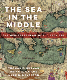 The Sea in the Middle - Thomas E Burman, Brian A. Catlos, Mark D. Meyerson (ISBN 9780520296527)
